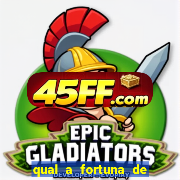 qual a fortuna de raul gil